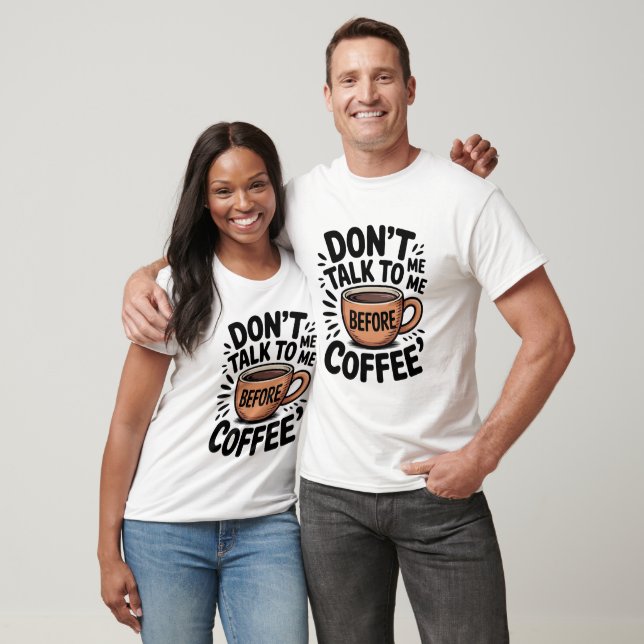 Ne me parle pas avant le café T-Shirt drôle (Unisexe)
