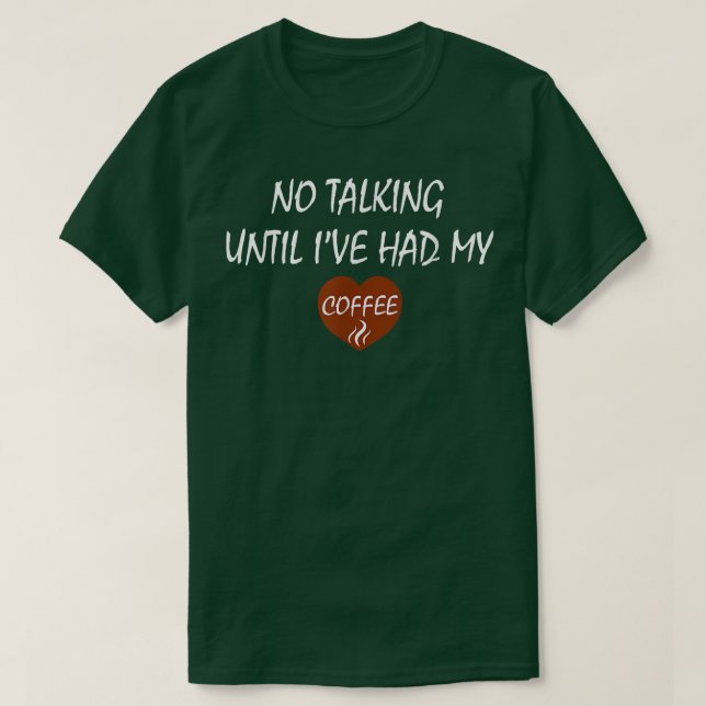 Ne me parlez pas avant que j'aie eu mon T-Shirt de (Design devant)