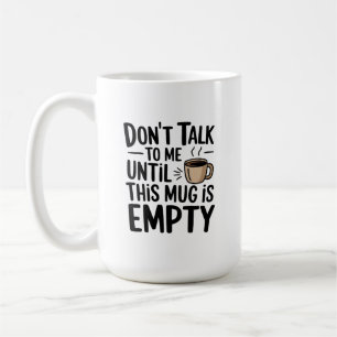 Ne Me Parlez Pas Tant Que Cette Tasse n'est Pas Vi