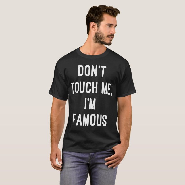Ne me touchez pas que je suis T-shirt célèbre de (Devant entier)