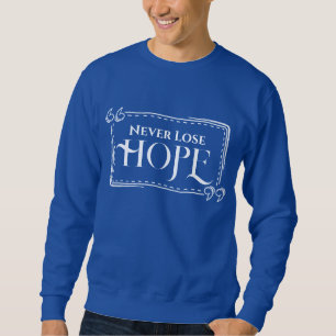 Ne perdez jamais le Sweatshirt de Hope