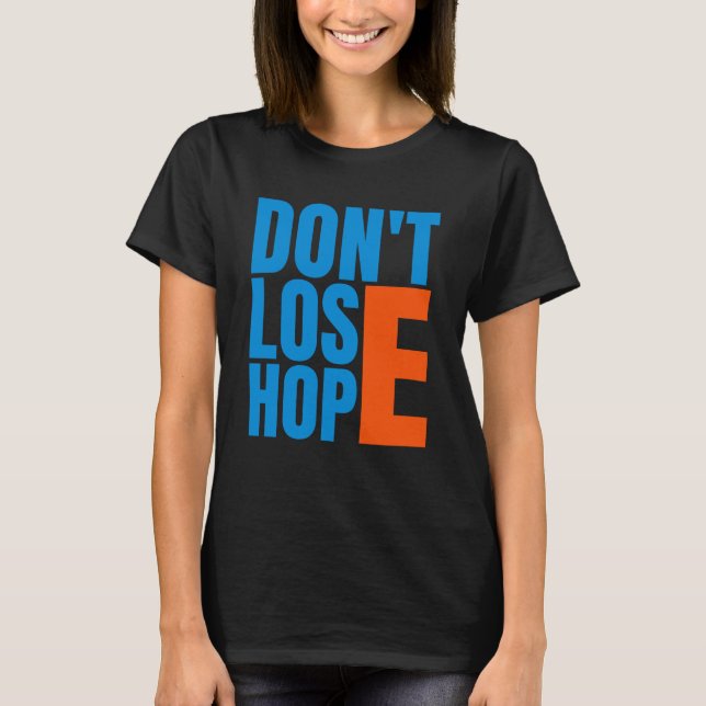 Ne perdez pas espoir - Message positif T-shirt (Devant)
