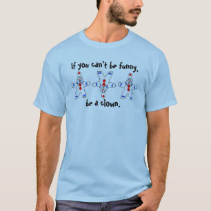 Ne peut pas être le T-shirt drôle de clown