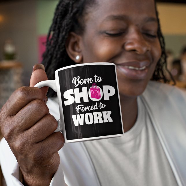 Né Pour Acheter Forcé À Travailler Mug (Créateur téléchargé)