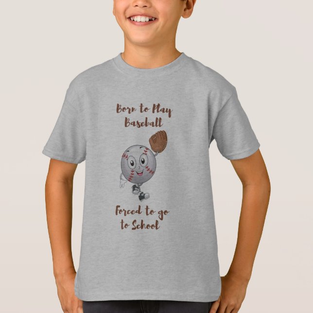 Né pour jouer au baseball forcé à l'école T-shirt (Devant)