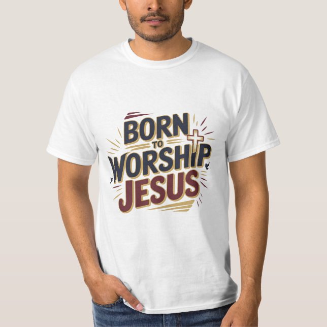 Né pour le culte Jésus-Christ T-shirt (Devant)