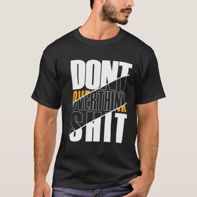 Ne réfléchissez pas trop au T-shirt graphique mode (Devant)