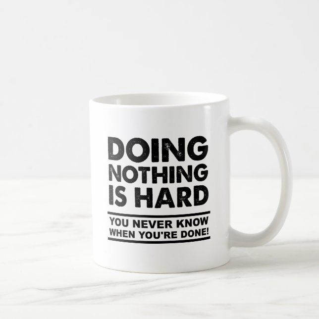 Ne Rien Faire est un Mug Drôle Difficile (Droite)