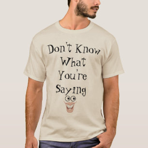 Ne sais pas ce que tu dis T-shirt homme