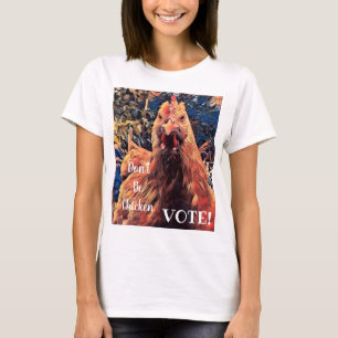Ne sois pas le Poulet VOTE ! t-shirt féminin
