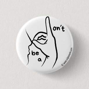 "Ne sois pas un D**k" dans ASL   Badge