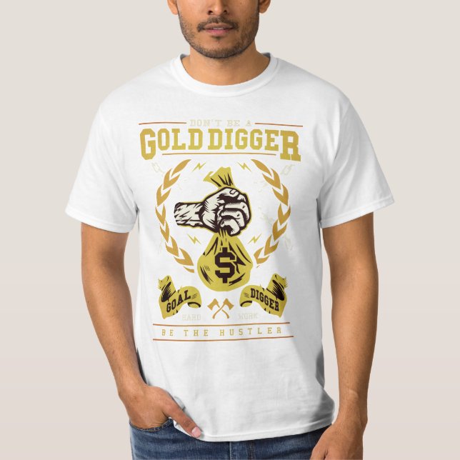 Ne soyez pas un bêcheur d'or soit un T-shirt de (Devant)