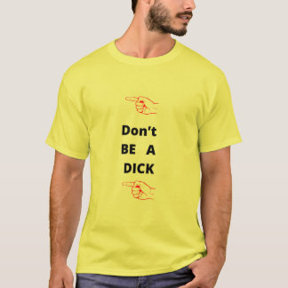 NE SOYEZ PAS UN T-shirt DICK