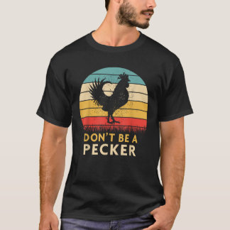 Ne soyez pas un T-shirt Pecker drôle Chemise de po