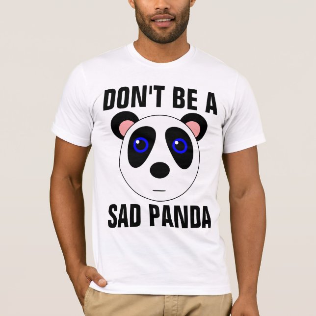 NE SOYEZ PAS UN TRISTE PANDA Drôle T-shirts (Devant)