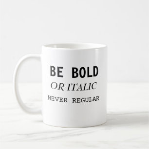 Ne soyez tasse jamais régulière audacieuse ou