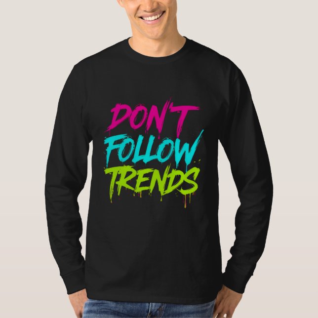 Ne Suivez Pas Les Tendances – T-Shirt Manches Long (Devant)
