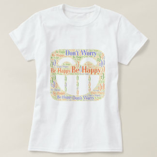 Ne t'inquiète pas d'être heureux T-shirt