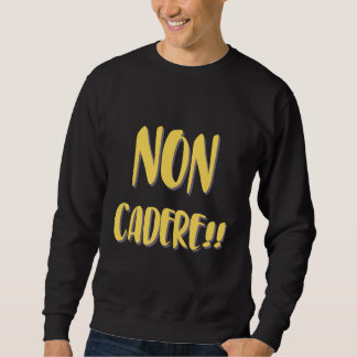 Ne tombez pas Sweatshirt