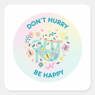 Ne vous dépêchez pas d'être heureux Sticker Carré 