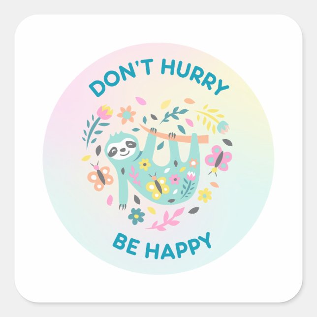 Ne vous dépêchez pas d'être heureux Sticker Carré  (Devant)