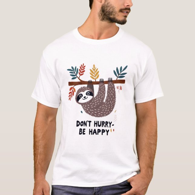 Ne vous dépêchez pas d'être heureux T-shirt (Devant)
