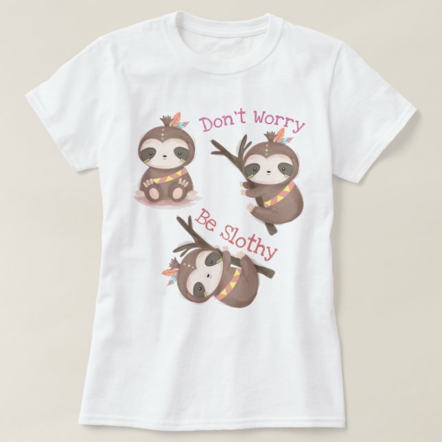 Ne vous inquiétez pas d'être un T-Shirt Slothy (Design devant)
