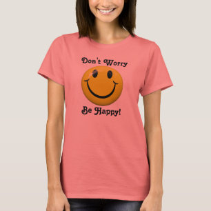Ne vous inquiétez pas soit T-shirt heureux