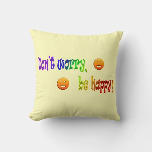 Ne vous inquiétez pas, soyez heureux ! Coussin déc (Recto)