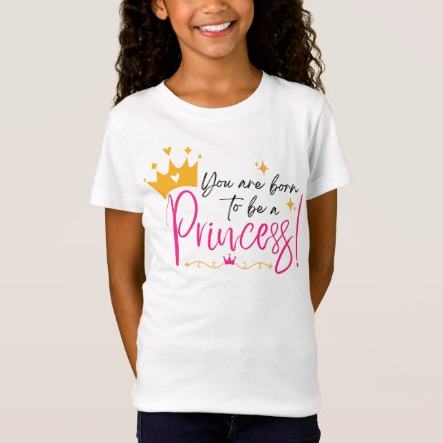 Née pour être un Tshirt de princesse (Devant)