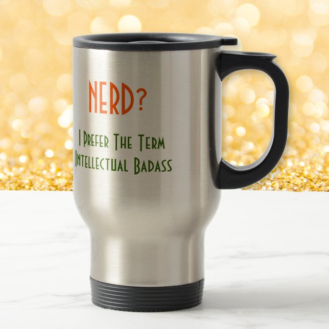 Nerd ?.. Intellectuel Badass | Tasse drôle pour le (Nerd?.. Intellectual Badass | Funny Commuter Mug)