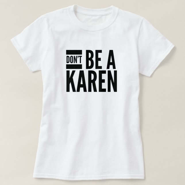 N'êtes pas une Karen T-Shirt (Design devant)