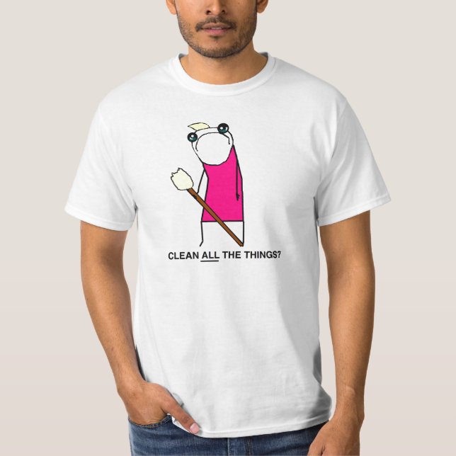 Nettoyez toutes les choses ? T-shirt (Devant)