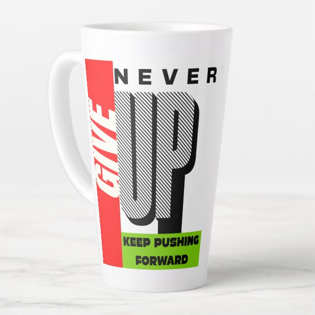 never give up keep pushing forward Latte Mug (Angle gauche)