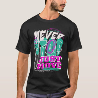 Never Stop – Experimental Typography Bold T-Shirt