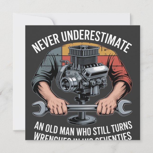 Never Underestimate a Man Still Turning Wrenches  (Devant)
