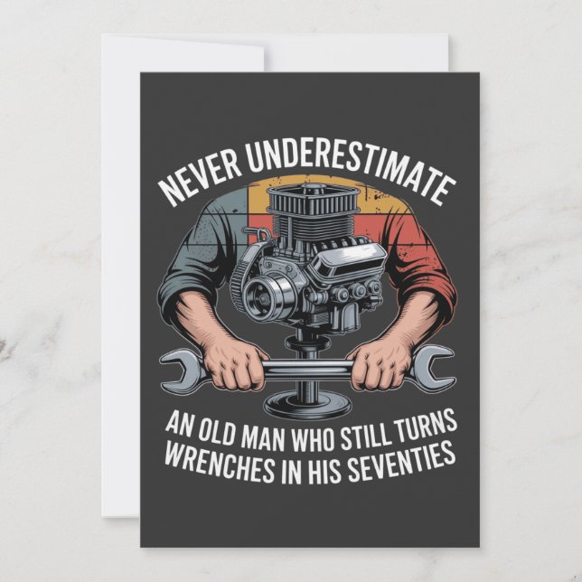 Never Underestimate a Man Still Turning Wrenches  (Devant)