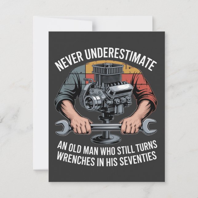 Never Underestimate a Man Still Turning Wrenches  (Devant)