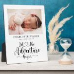 Newborn Baby Photo Birth Stats Plaque<br><div class="desc">An adorable baby photo plaque with birth stats,  featuring a calligraphy script pronouncement: let the adventure begin. The calligraphy quote includes a sweet heart joining the phrase together. Simply add your own favorite newborn photo to create this keepsake plaque to enjoy for years to come.</div>
