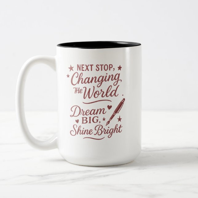 Next Stop Changing World Mug - Dream Big Shine (Gauche)