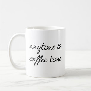 N'Importe Quel Moment C'Est Café Time Café Mug
