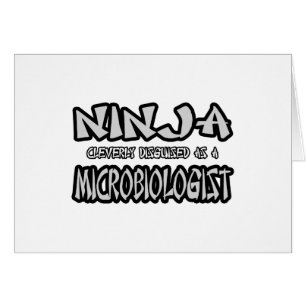 Ninja...Microbiologiste