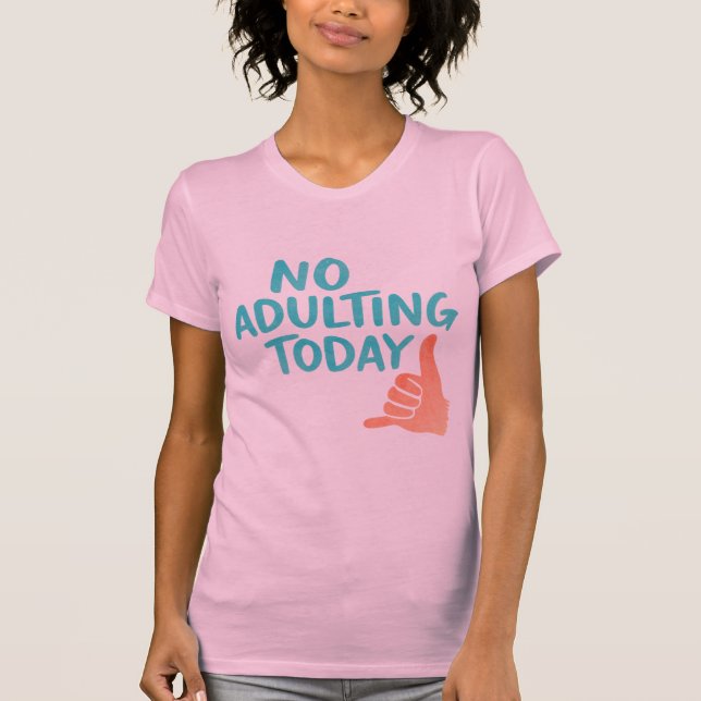No Adulting Today Funny Women’s Slim Fit T-Shirt (Devant)