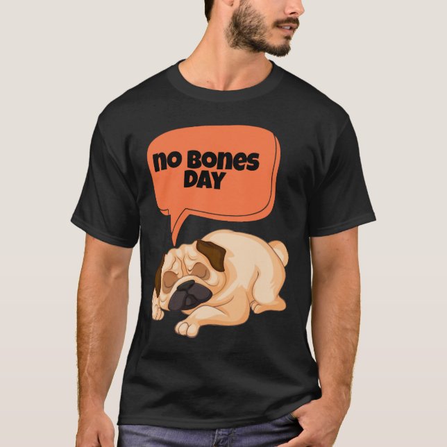 no bones day pug Classic T-Shirt 666 (Devant)
