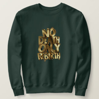 No Death Only Rebirth, Mens Green Sweatshirt