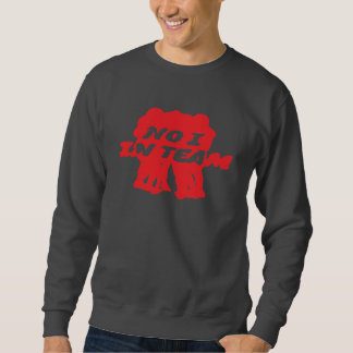 No I in Team Men’s Sweatshirt