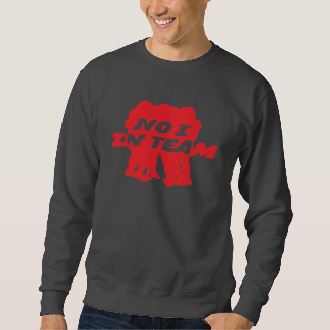 No I in Team Men’s Sweatshirt (Devant)