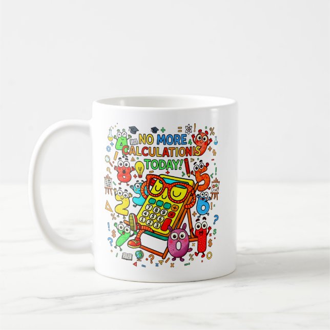 No More Calculations Today Funny Maths Mug (Gauche)
