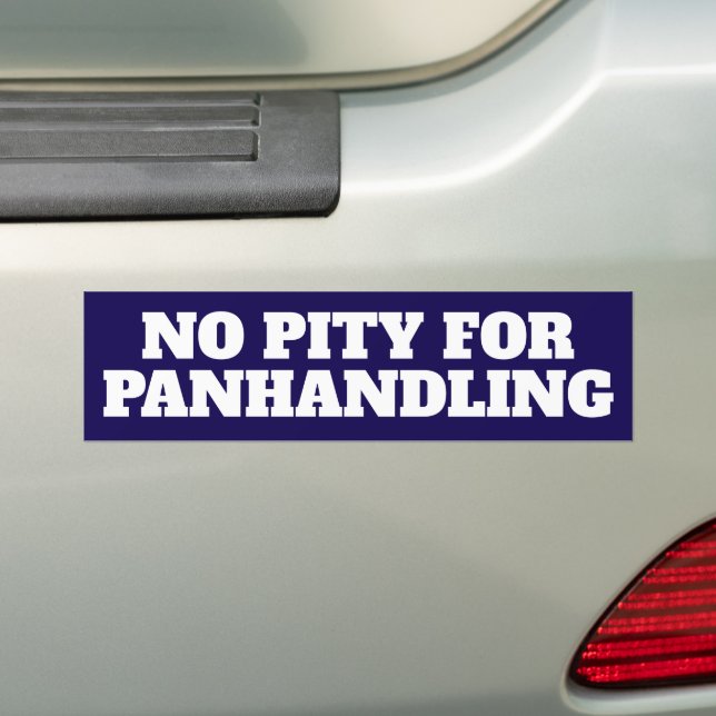 No Pity Panhandling Bold Bumper Sticker (En voiture)