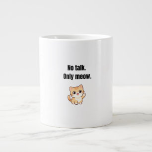 No Talk. Only Meow – Funny Cat Coffee Mug